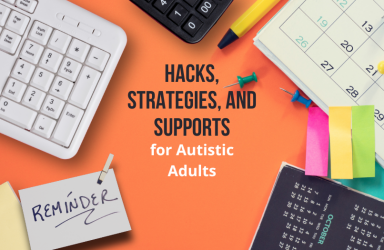 Workshop – Hacks, Strategies, & Supports for Autistic Adults, 3/15/27, 7:00 PM – 8:30 PM ET