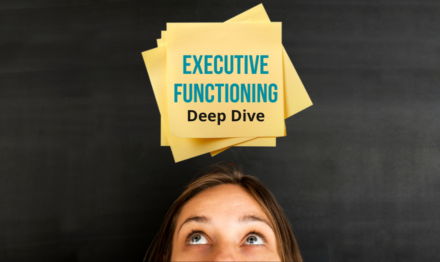 Workshop – Executive Functioning Deep Dive, 9/14/26, 7:00 PM – 8:30 PM ET