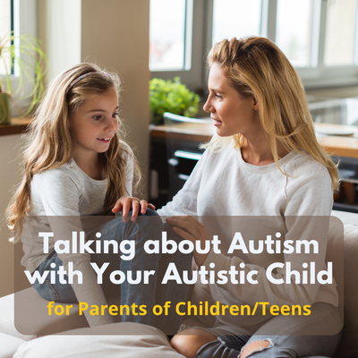 Workshop – Talking About Autism with Your Autistic Child for Parents of Children/Teens, 9/28/26, 7:00 PM – 8:30 PM ET