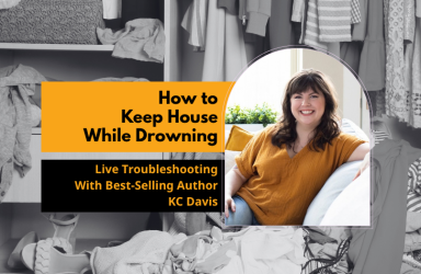Workshop – How to Keep House While Drowning: Live Troubleshooting With KC Davis, 12/8/26, 1:00 PM – 2:30 PM ET