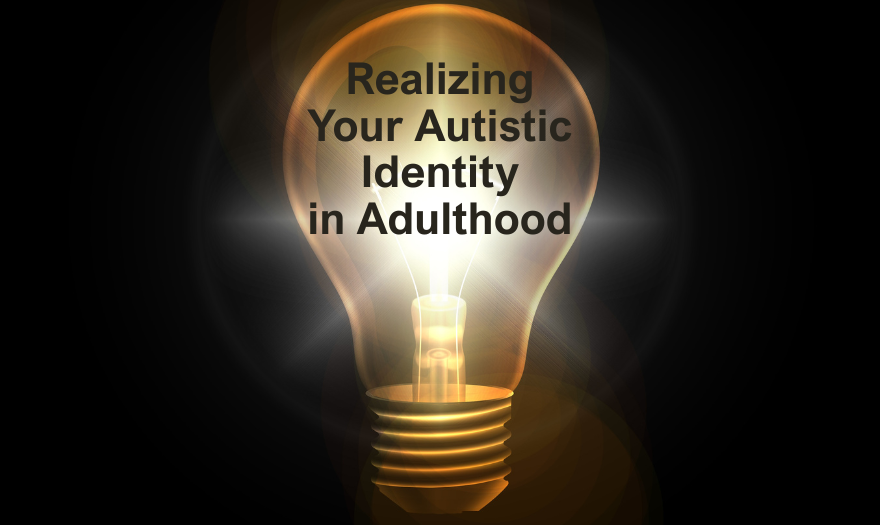 Workshop – Realizing Your Autistic Identity in Adulthood, 1/21/27, 1:00 PM – 2:30 PM ET
